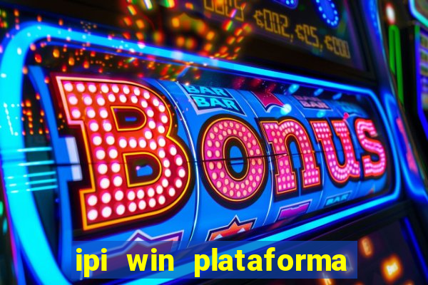 ipi win plataforma de jogos