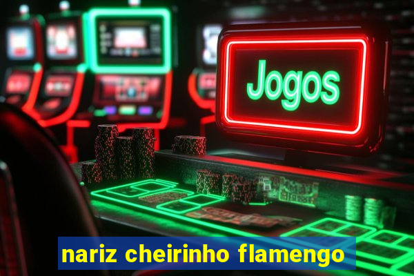 nariz cheirinho flamengo