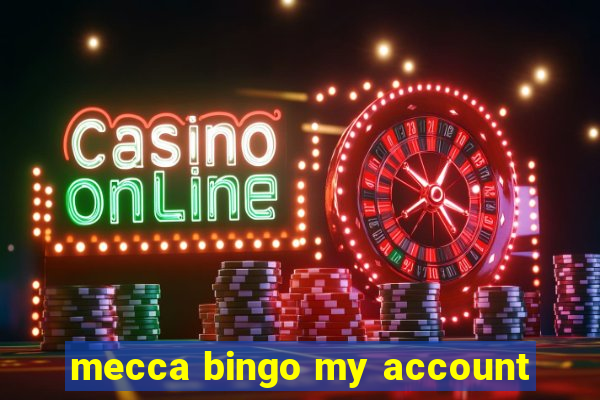 mecca bingo my account