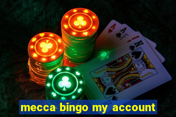 mecca bingo my account