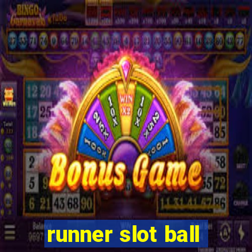 runner slot ball