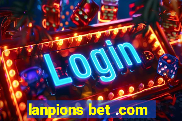 lanpions bet .com