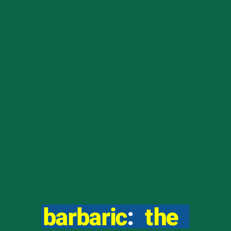 barbaric: the golden hero