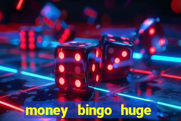 money bingo huge real cash out