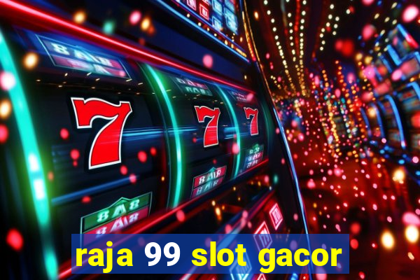 raja 99 slot gacor