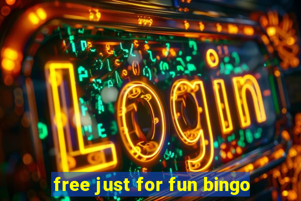 free just for fun bingo