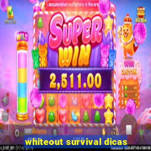 whiteout survival dicas