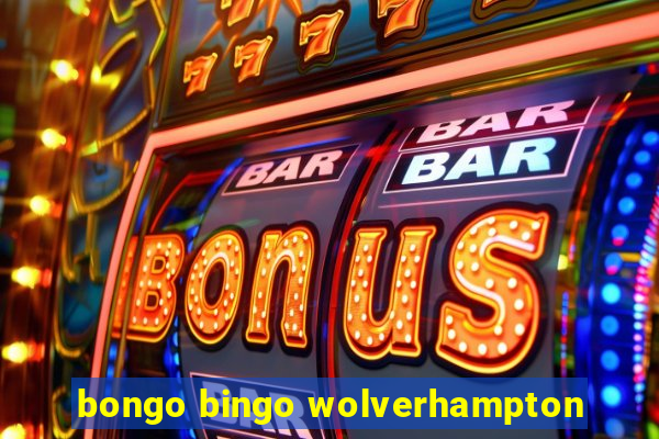 bongo bingo wolverhampton