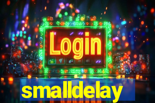 smalldelay