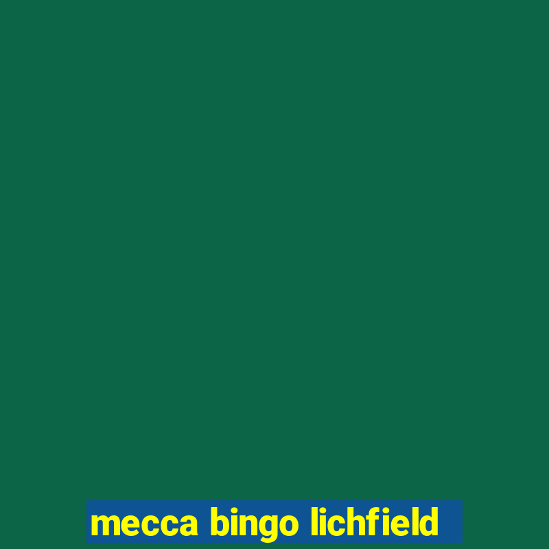 mecca bingo lichfield