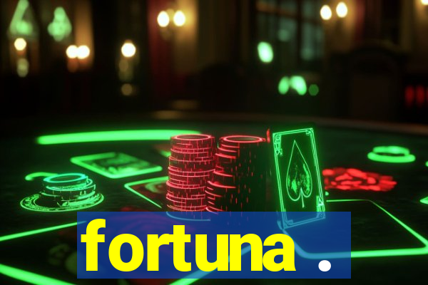 fortuna .