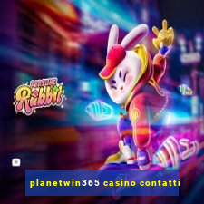 planetwin365 casino contatti