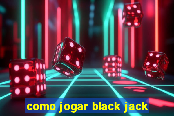 como jogar black jack