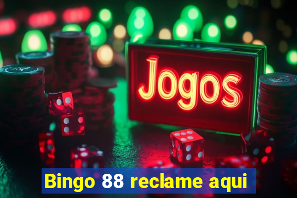 Bingo 88 reclame aqui