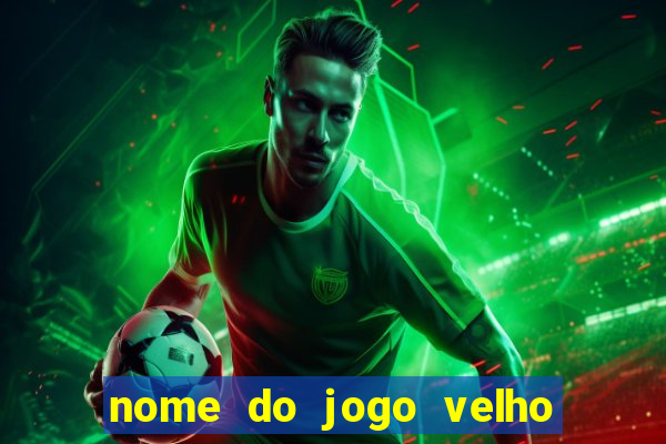 nome do jogo velho do raio