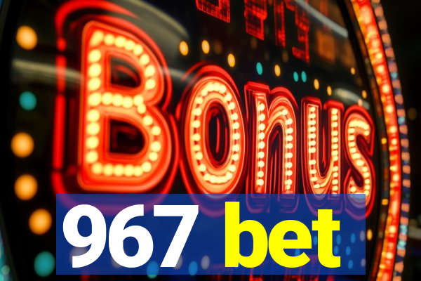 967 bet