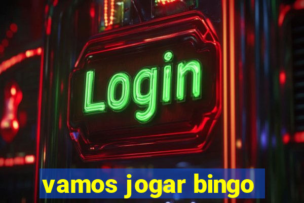 vamos jogar bingo