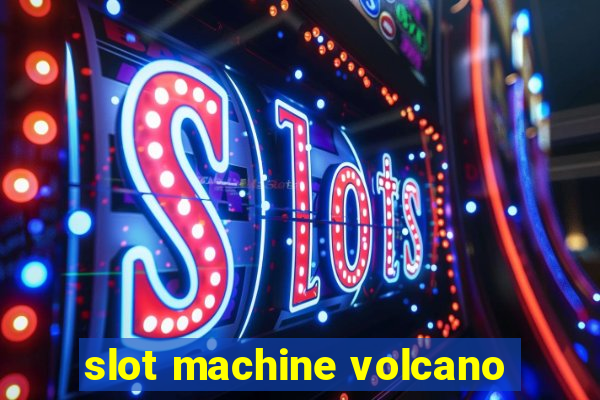 slot machine volcano