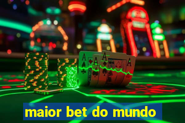 maior bet do mundo