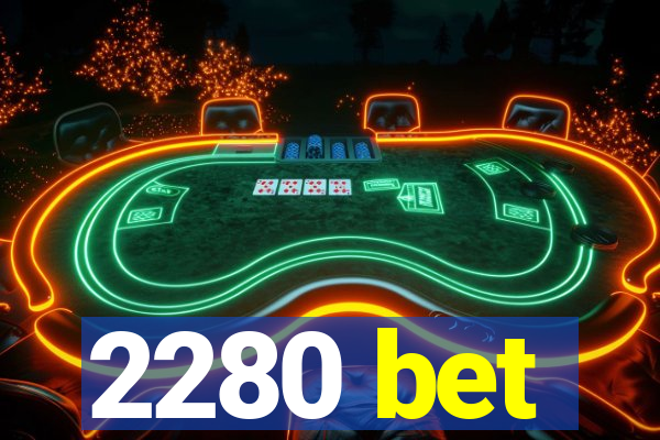 2280 bet