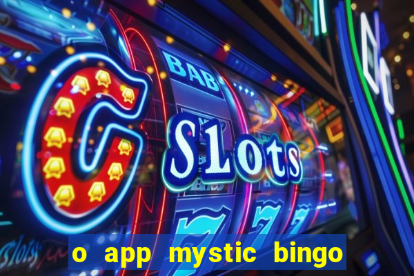 o app mystic bingo voyage é confiável