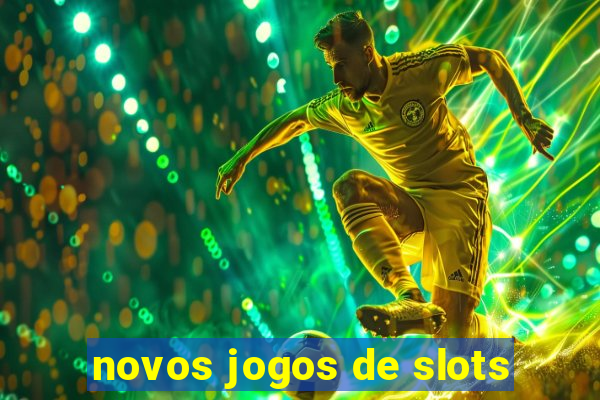 novos jogos de slots