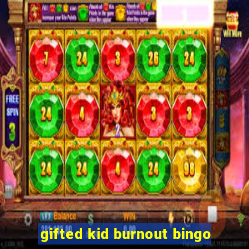 gifted kid burnout bingo