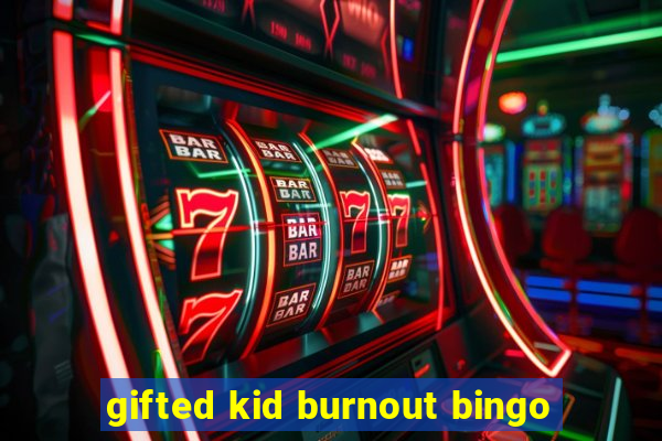 gifted kid burnout bingo