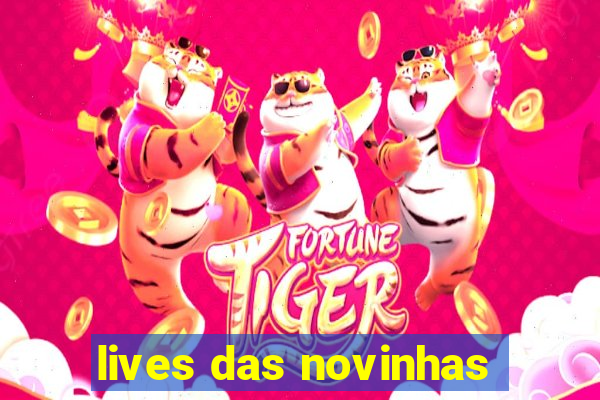 lives das novinhas