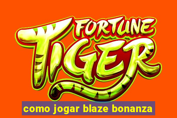 como jogar blaze bonanza