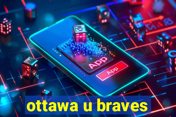 ottawa u braves