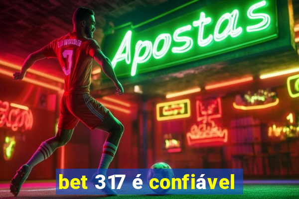 bet 317 é confiável