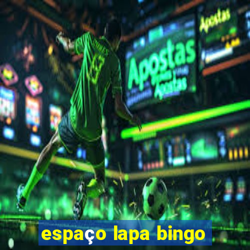 espaço lapa bingo