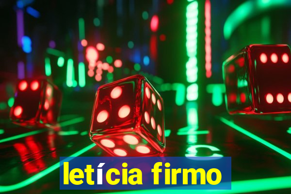 letícia firmo