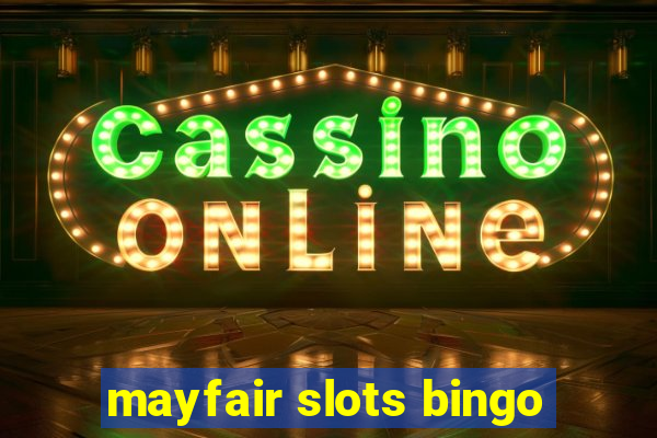 mayfair slots bingo