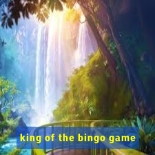 king of the bingo game