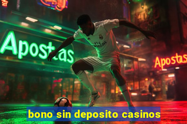 bono sin deposito casinos