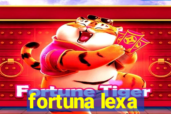 fortuna lexa