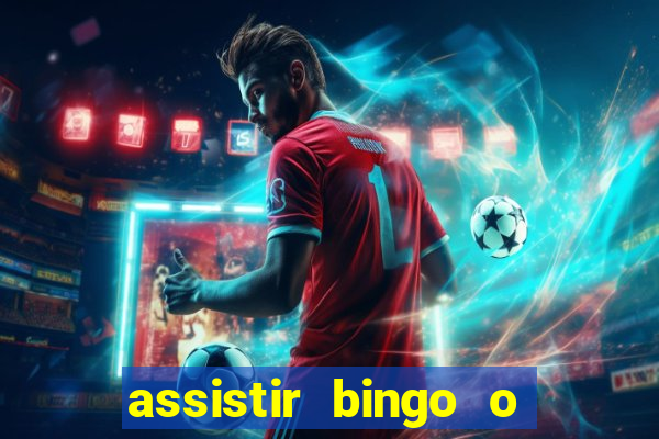 assistir bingo o rei das manhas filme completo dublado