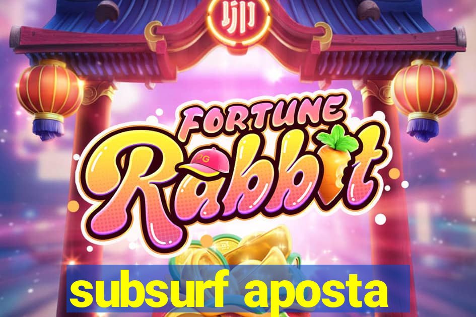 subsurf aposta