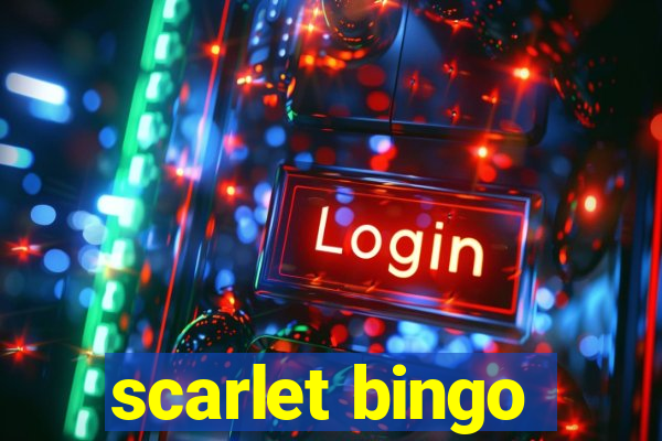 scarlet bingo