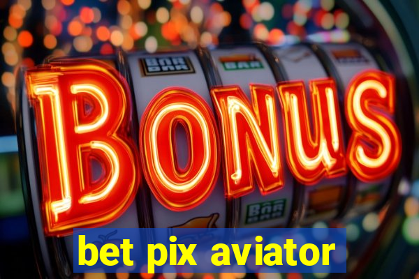 bet pix aviator