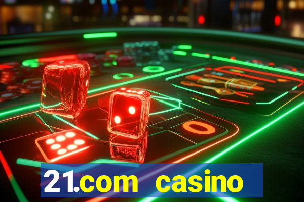 21.com casino online poker