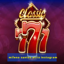 milena santos atriz instagram