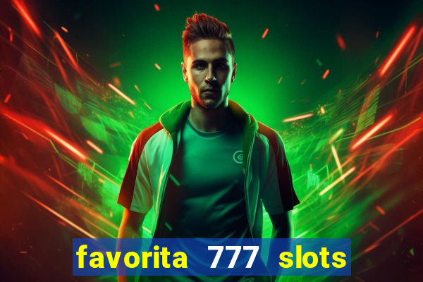 favorita 777 slots é confiável