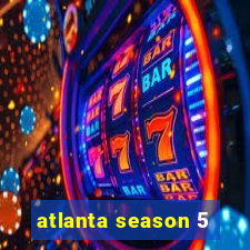 atlanta season 5