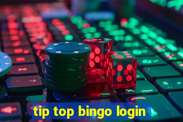 tip top bingo login