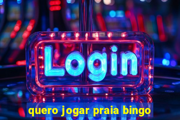 quero jogar praia bingo