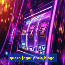 quero jogar praia bingo