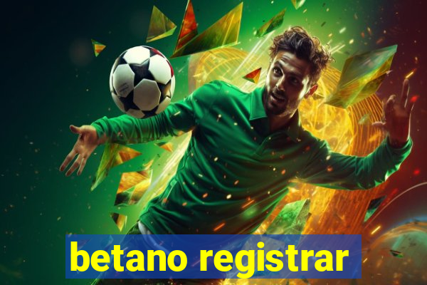 betano registrar